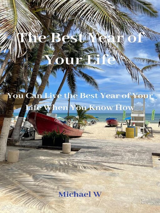 Title details for The Best Year of Your Life by Michael W - Available